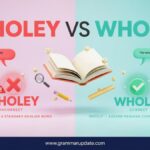 Wholey vs Wholly  difference and usage ?